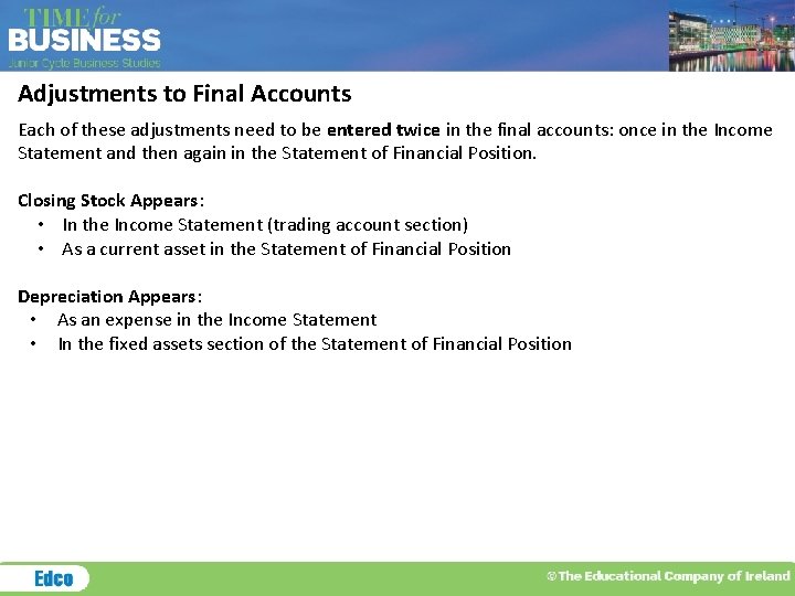 Adjustments to Final Accounts Each of these adjustments need to be entered twice in