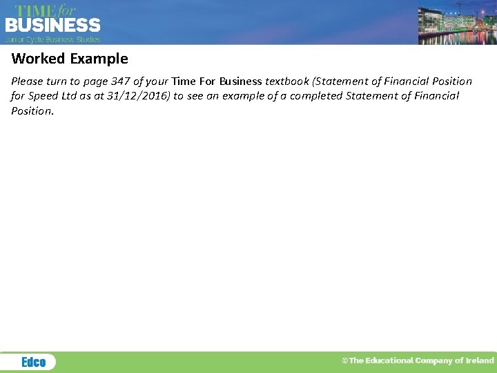 Worked Example Please turn to page 347 of your Time For Business textbook (Statement