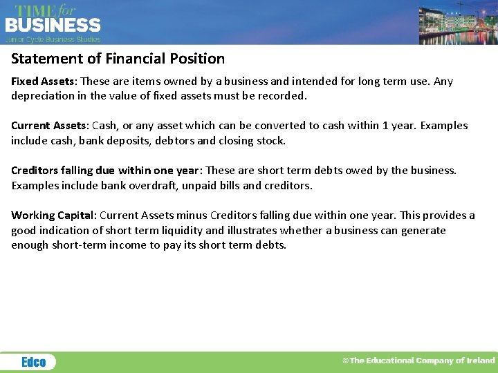 Statement of Financial Position Fixed Assets: These are items owned by a business and