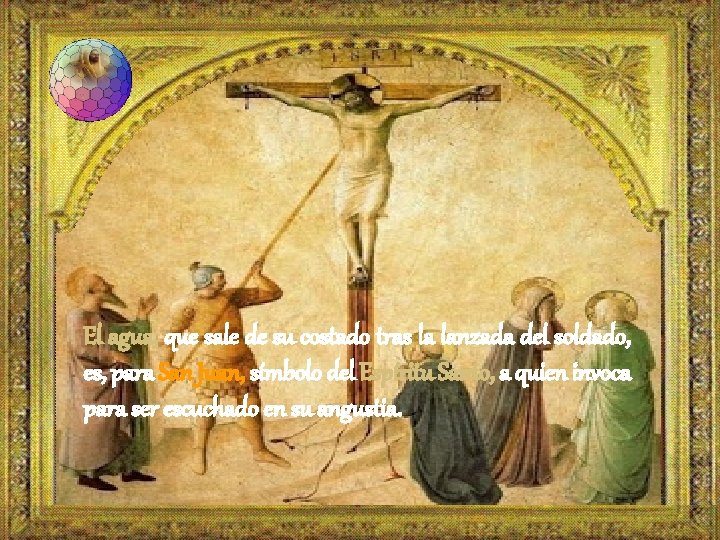 El agua, que sale de su costado tras la lanzada del soldado, es, para