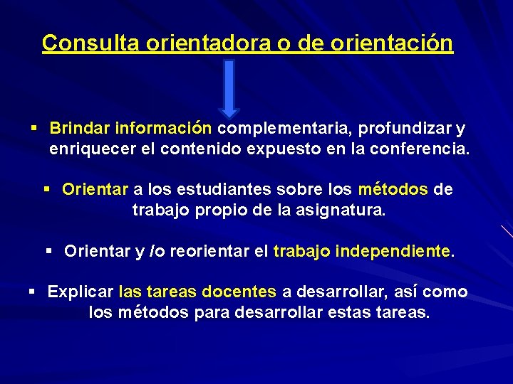 Consulta orientadora o de orientación § Brindar información complementaria, profundizar y enriquecer el contenido