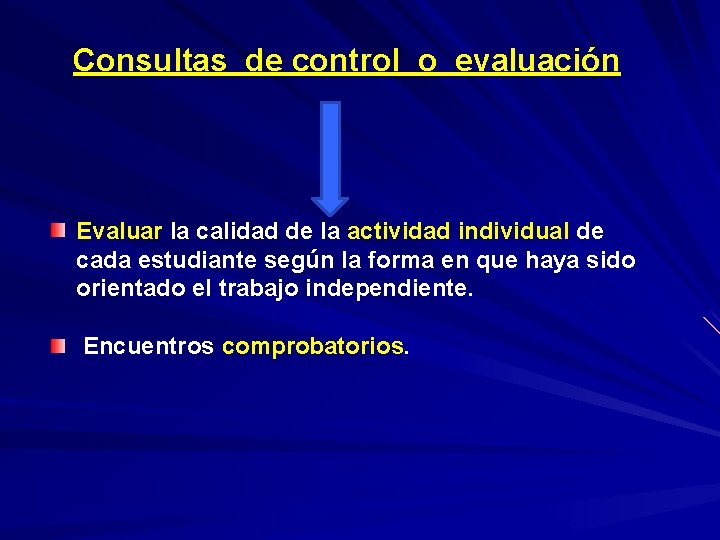 Consultas de control o evaluación Evaluar la calidad de la actividad individual de cada