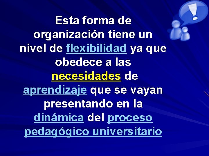 Esta forma de organización tiene un nivel de flexibilidad ya que obedece a las