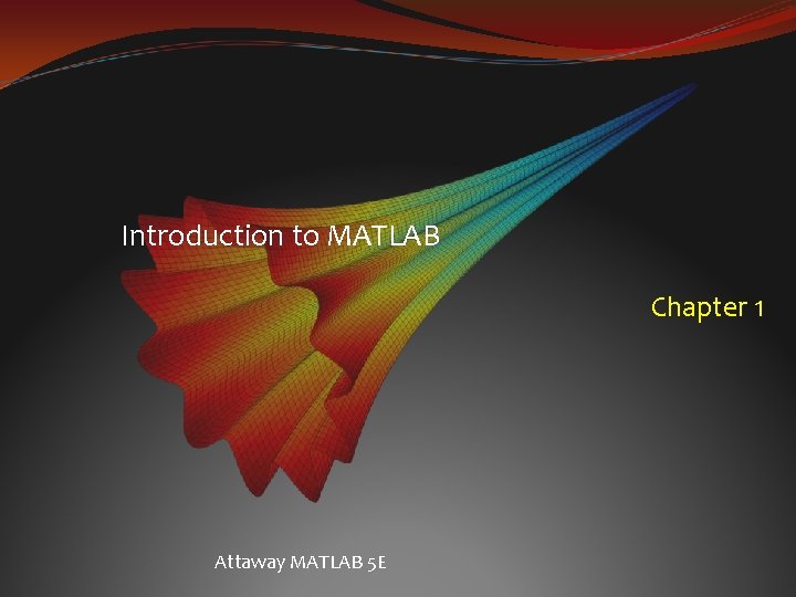 Introduction to MATLAB Chapter 1 Attaway MATLAB 5 E 