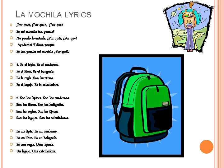 LA MOCHILA LYRICS ¿Por qué? , ¿Por qué? Es mi mochila tan pesada? No