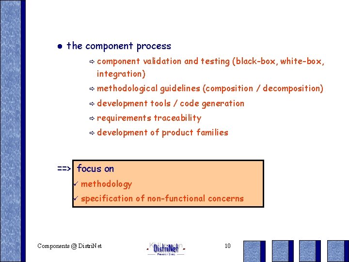 l the component process ð component validation and testing (black-box, white-box, integration) ð methodological