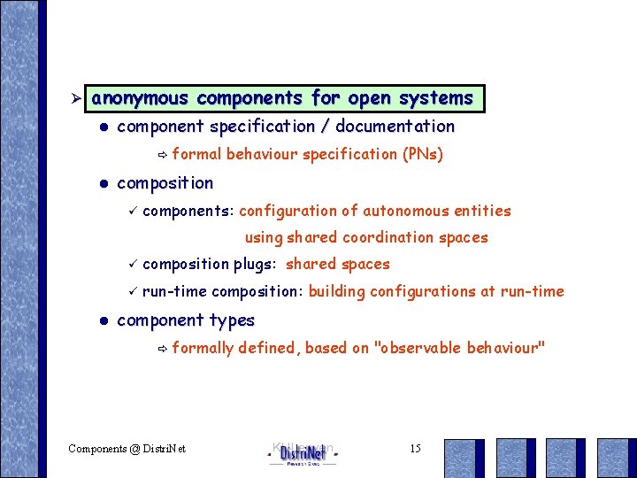 Ø anonymous components for open systems l component specification / documentation ð formal l