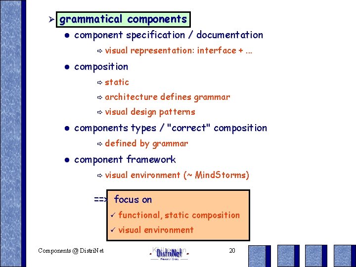 Ø grammatical components l component specification / documentation ð visual l representation: interface +.