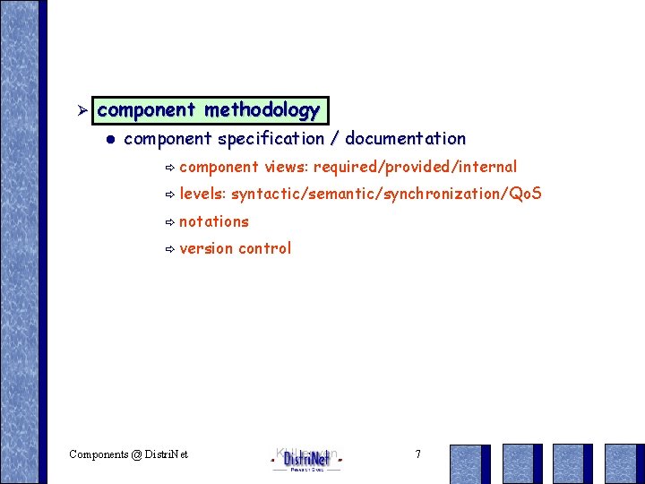 Ø component methodology l component specification / documentation ð component ð levels: views: required/provided/internal