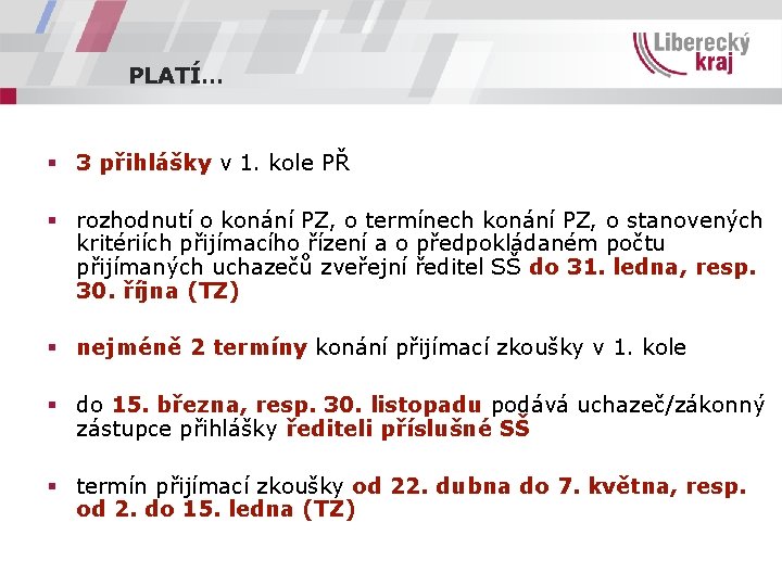 PLATÍ… § 3 přihlášky v 1. kole PŘ § rozhodnutí o konání PZ, o