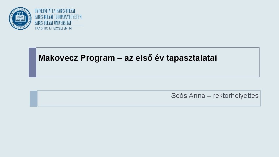 Makovecz Program – az első év tapasztalatai Soós Anna – rektorhelyettes 