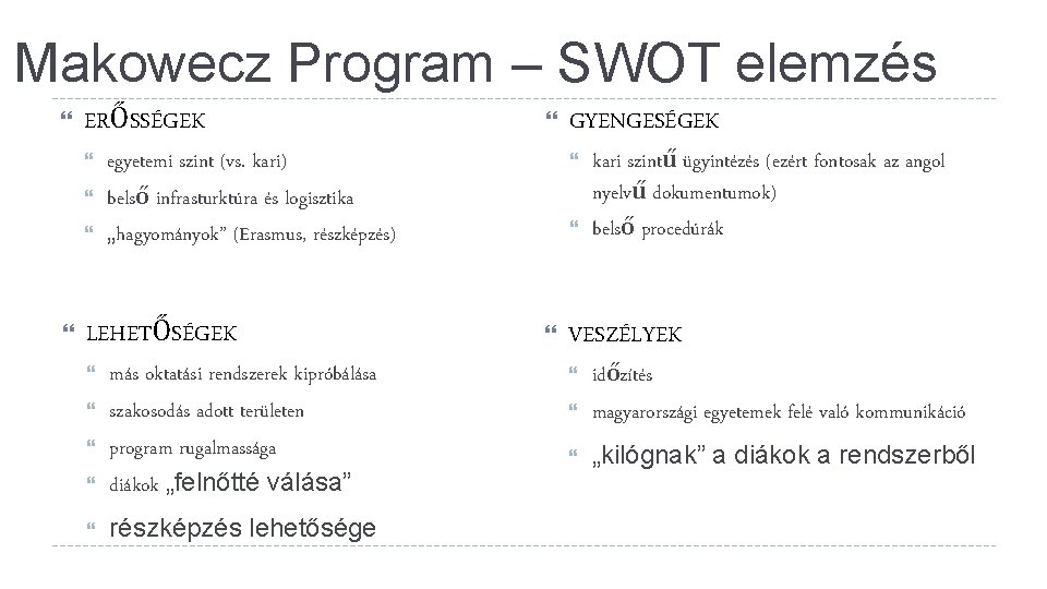 Makowecz Program – SWOT elemzés ERŐSSÉGEK egyetemi szint (vs. kari) belső infrasturktúra és logisztika