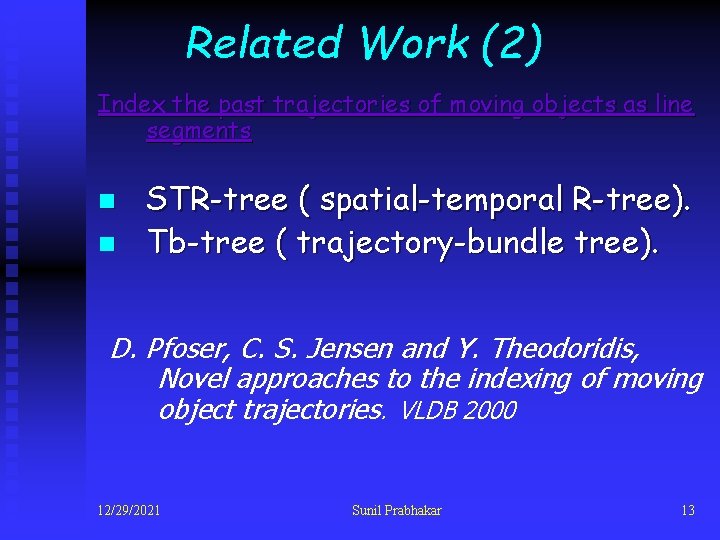 Related Work (2) Index the past trajectories of moving objects as line segments n