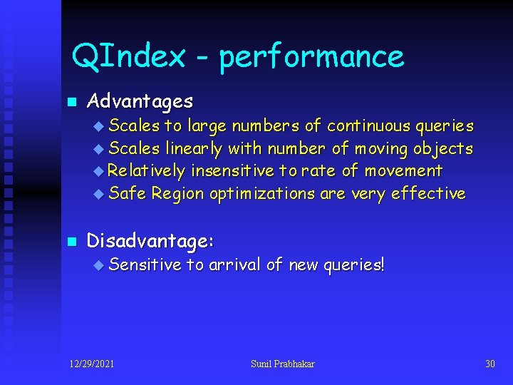 QIndex - performance n Advantages u Scales to large numbers of continuous queries u