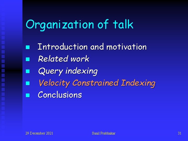 Organization of talk n n n Introduction and motivation Related work Query indexing Velocity