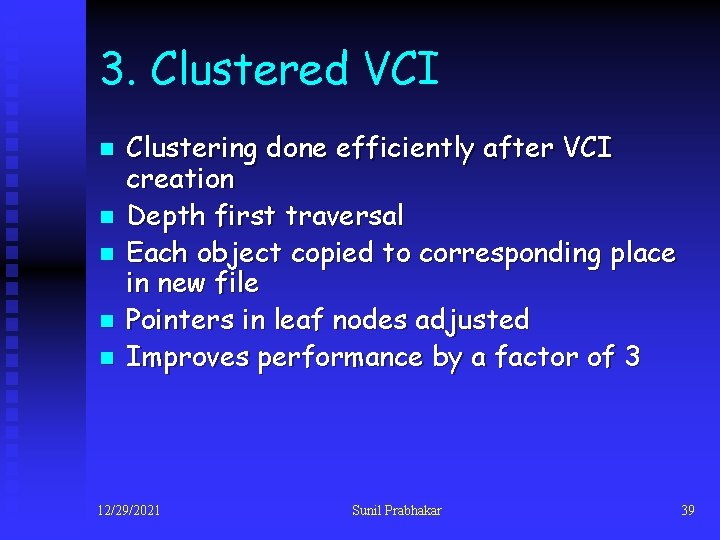 3. Clustered VCI n n n Clustering done efficiently after VCI creation Depth first
