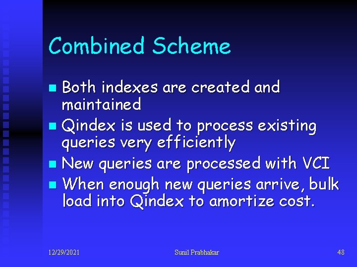 Combined Scheme Both indexes are created and maintained n Qindex is used to process