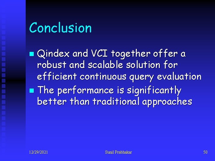 Conclusion Qindex and VCI together offer a robust and scalable solution for efficient continuous