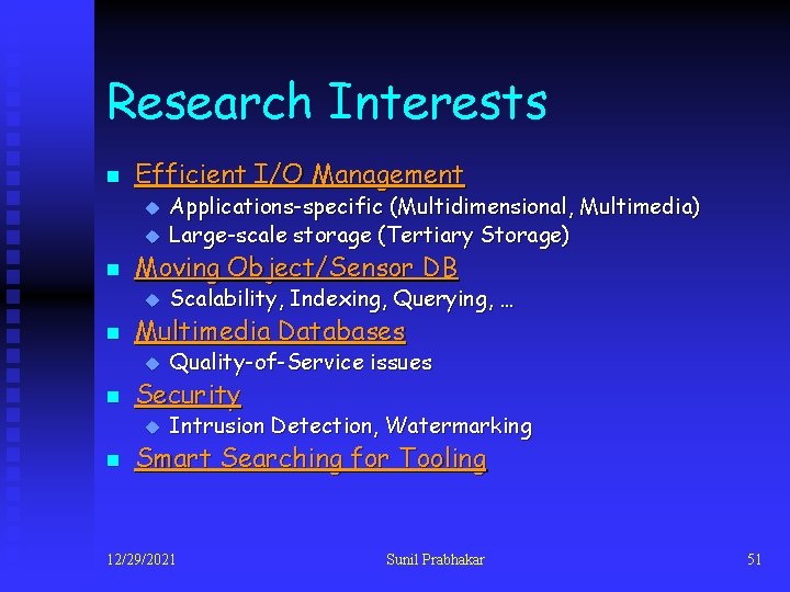 Research Interests n Efficient I/O Management u u n Moving Object/Sensor DB u n