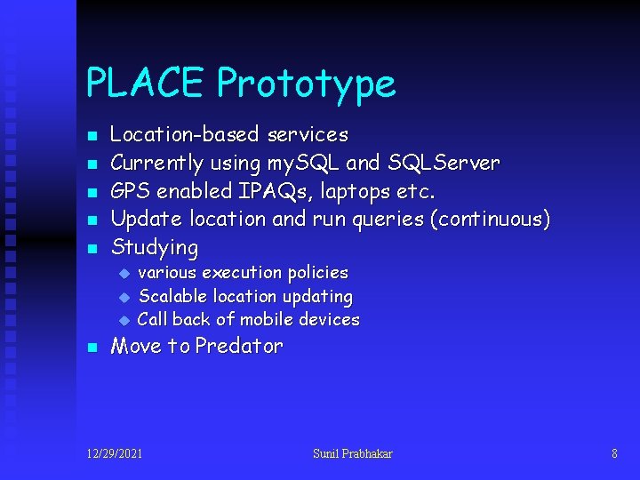 PLACE Prototype n n n Location-based services Currently using my. SQL and SQLServer GPS