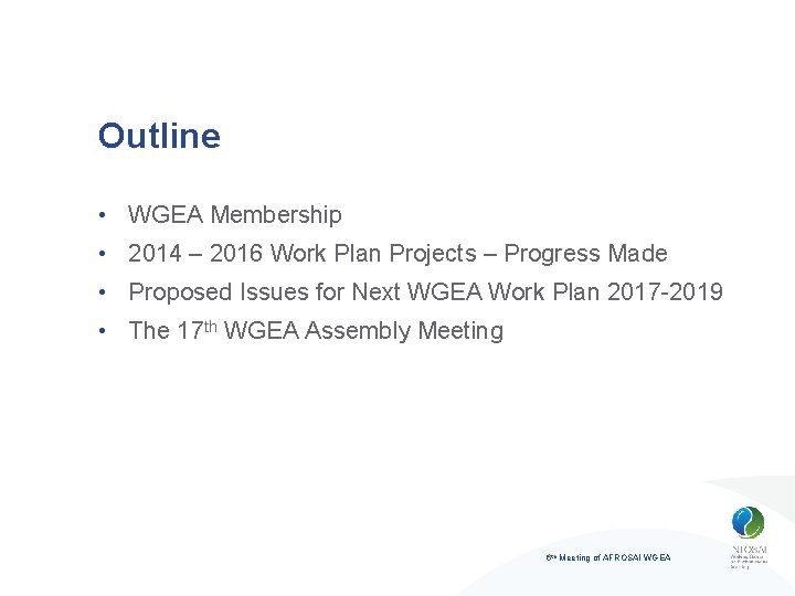 Outline • WGEA Membership • 2014 – 2016 Work Plan Projects – Progress Made