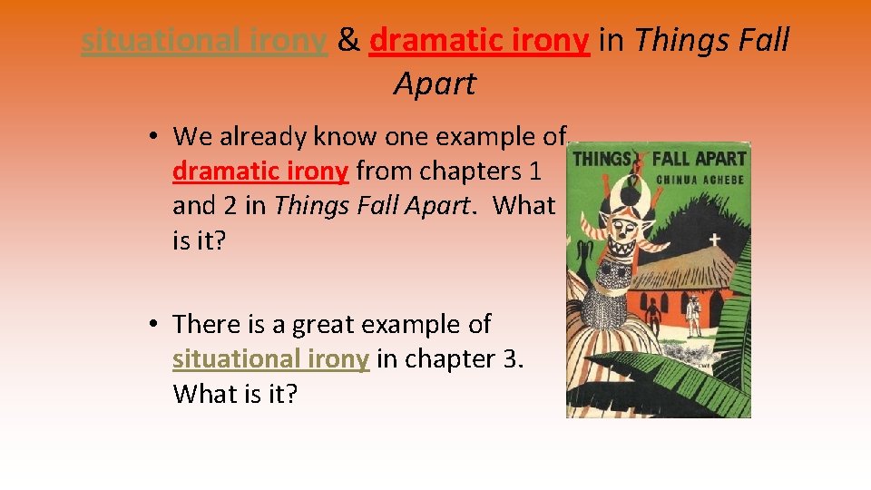 situational irony & dramatic irony in Things Fall Apart • We already know one