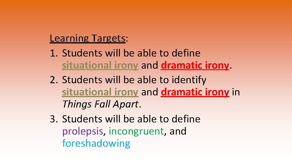 Learning Targets: 1. Students will be able to define situational irony and dramatic irony.