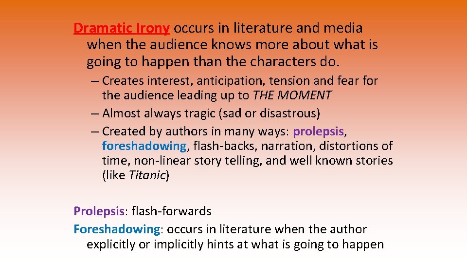 Dramatic Irony occurs in literature and media when the audience knows more about what