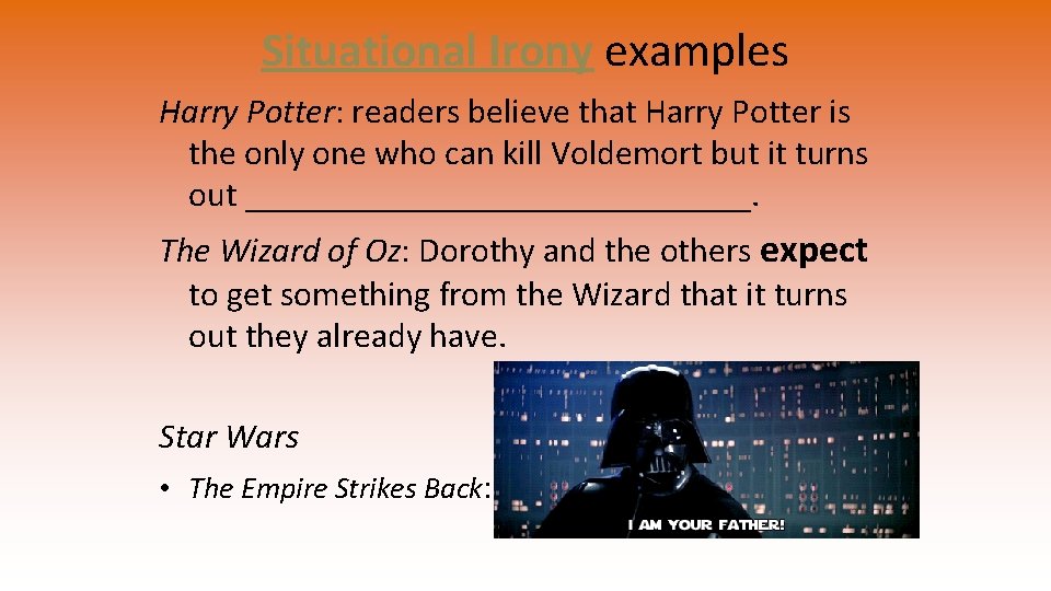Situational Irony examples Harry Potter: readers believe that Harry Potter is the only one