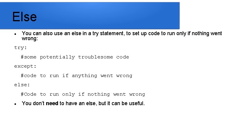 Else You can also use an else in a try statement, to set up