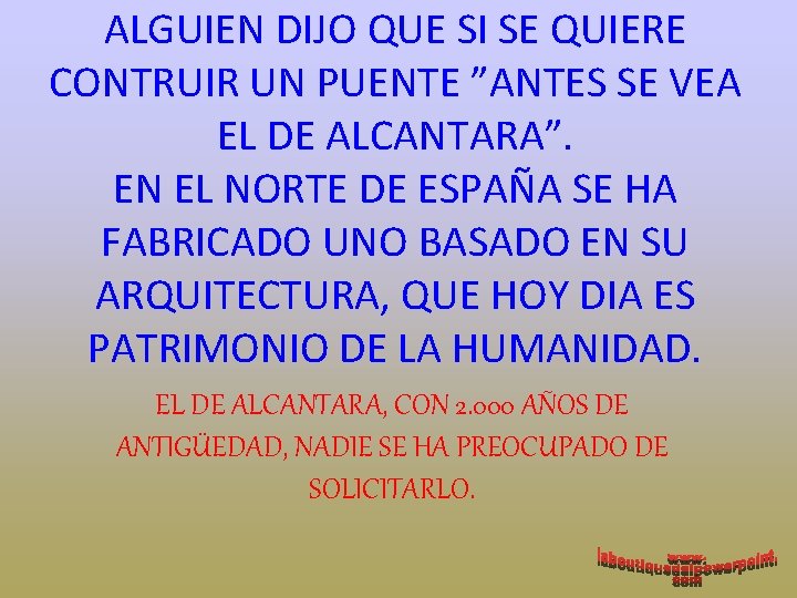 ALGUIEN DIJO QUE SI SE QUIERE CONTRUIR UN PUENTE ”ANTES SE VEA EL DE