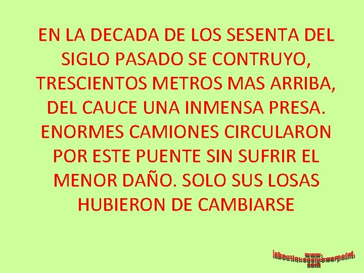 EN LA DECADA DE LOS SESENTA DEL SIGLO PASADO SE CONTRUYO, TRESCIENTOS METROS MAS