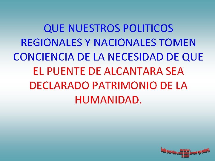 QUE NUESTROS POLITICOS REGIONALES Y NACIONALES TOMEN CONCIENCIA DE LA NECESIDAD DE QUE EL