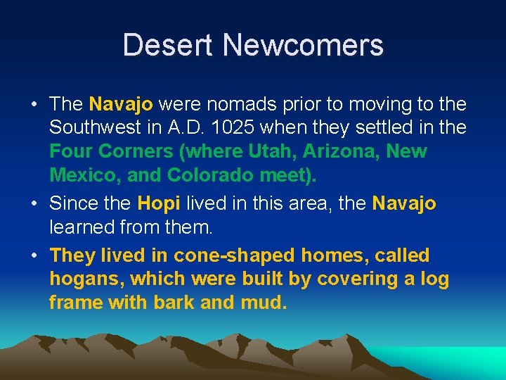 Desert Newcomers • The Navajo were nomads prior to moving to the Southwest in