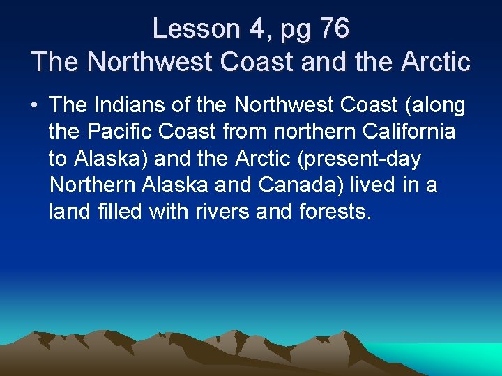 Lesson 4, pg 76 The Northwest Coast and the Arctic • The Indians of
