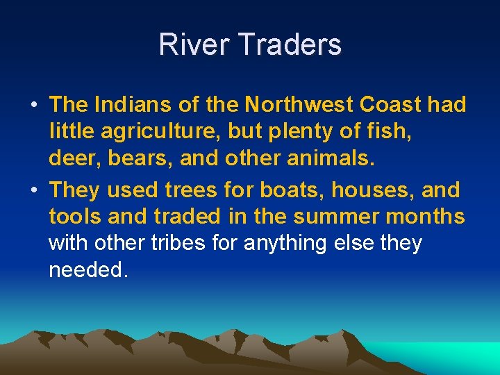 River Traders • The Indians of the Northwest Coast had little agriculture, but plenty