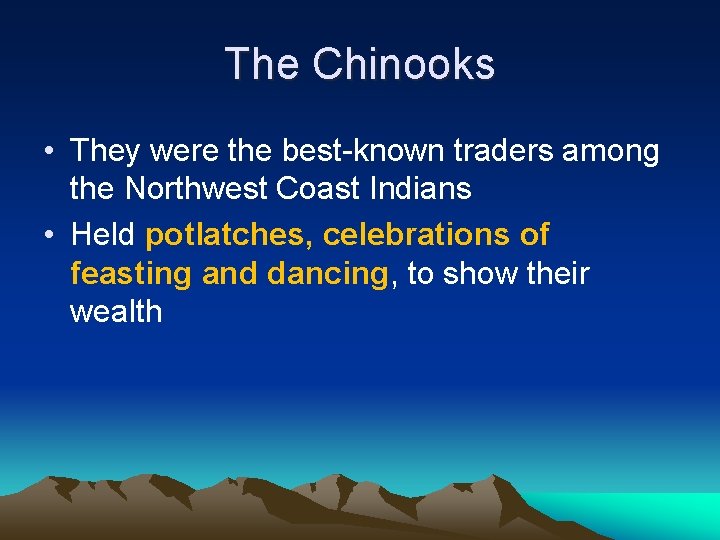 The Chinooks • They were the best-known traders among the Northwest Coast Indians •