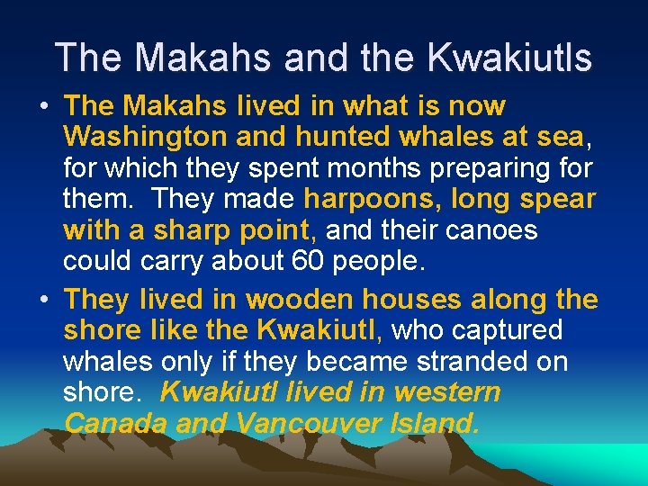 The Makahs and the Kwakiutls • The Makahs lived in what is now Washington