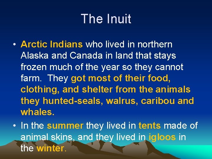 The Inuit • Arctic Indians who lived in northern Alaska and Canada in land