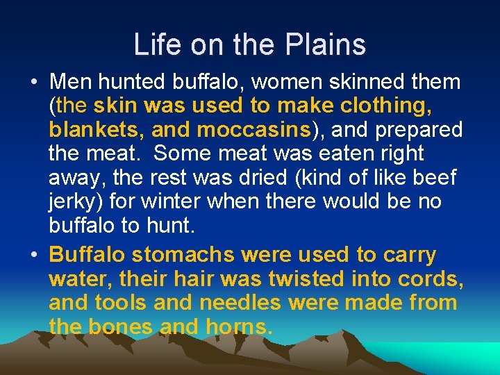 Life on the Plains • Men hunted buffalo, women skinned them (the skin was