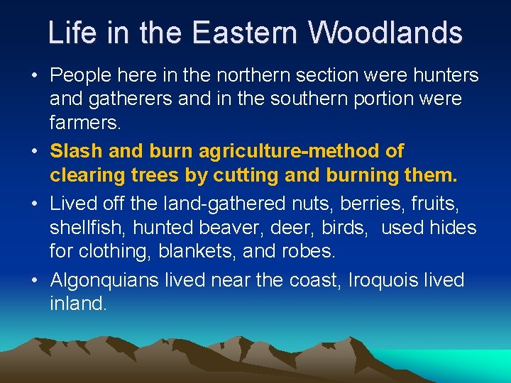 Life in the Eastern Woodlands • People here in the northern section were hunters