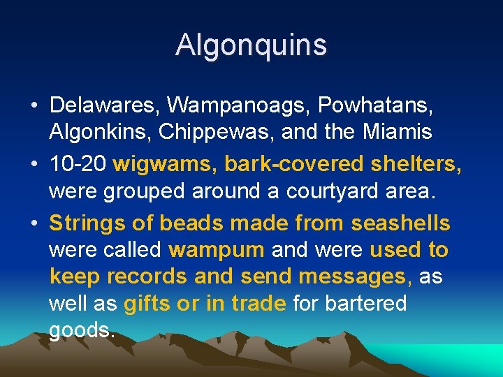 Algonquins • Delawares, Wampanoags, Powhatans, Algonkins, Chippewas, and the Miamis • 10 -20 wigwams,