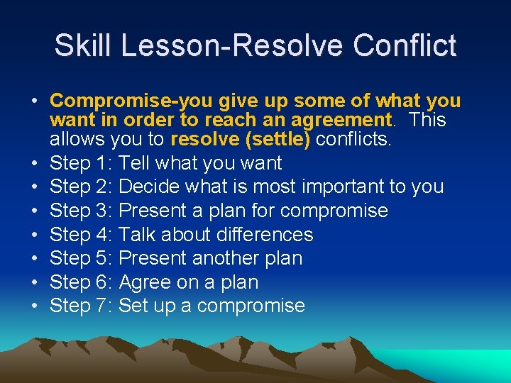 Skill Lesson-Resolve Conflict • Compromise-you give up some of what you want in order