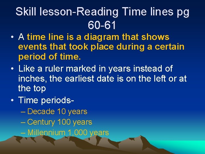 Skill lesson-Reading Time lines pg 60 -61 • A time line is a diagram