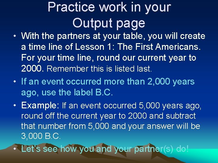 Practice work in your Output page • With the partners at your table, you
