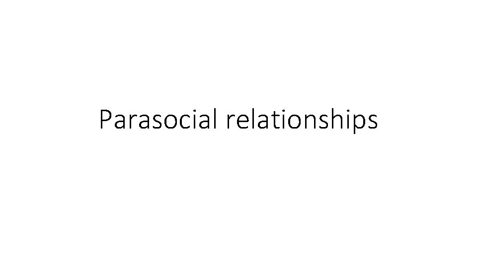 Parasocial relationships 