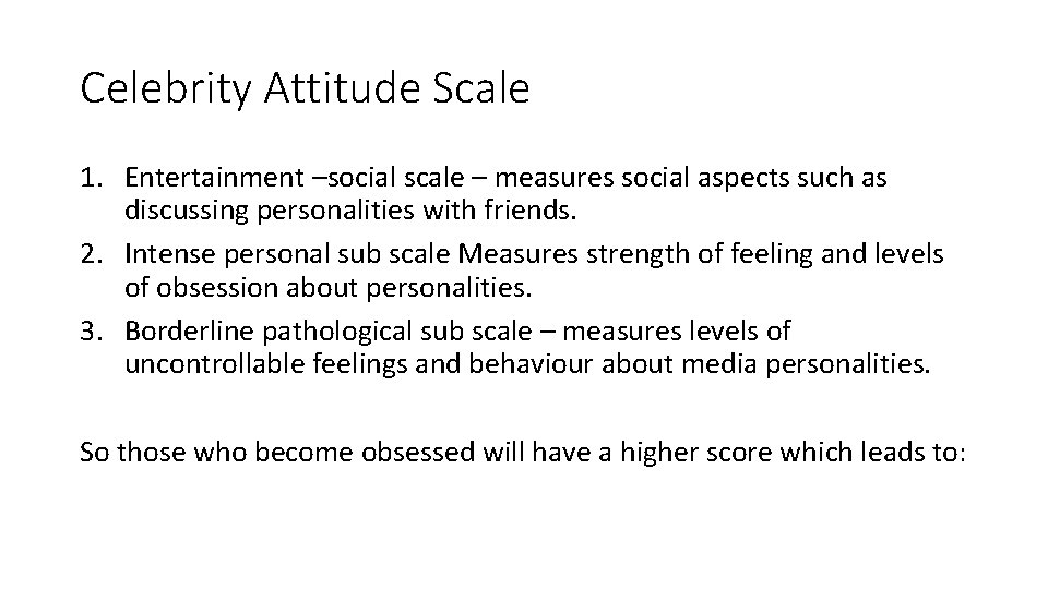 Celebrity Attitude Scale 1. Entertainment –social scale – measures social aspects such as discussing