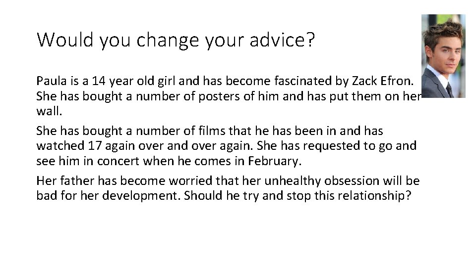 Would you change your advice? Paula is a 14 year old girl and has
