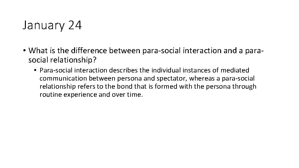 January 24 • What is the difference between para-social interaction and a parasocial relationship?