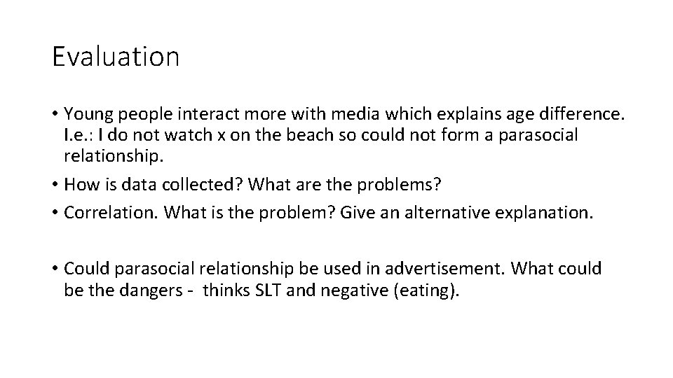 Evaluation • Young people interact more with media which explains age difference. I. e.